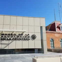 Museo de la Revolución en la Frontera (MUREF) - Ciudad Juarez