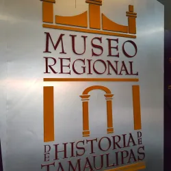 Museo Regional de Tamaulipas - Ciudad Victoria