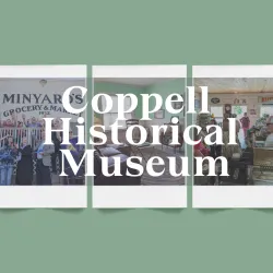 Coppell Historical Society Museum - Coppell